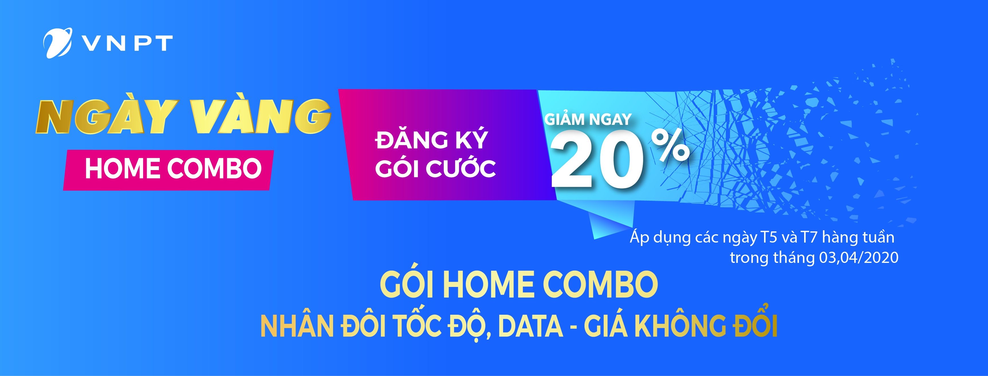 GIẢM NGAY 20% KHI ĐĂNG KÝ HOME COMBO TRỌN GÓI INTERNET, DI ĐỘNG, TRUYỀN HÌNH